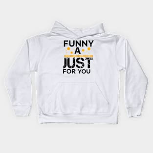 funny a just for you Kids Hoodie